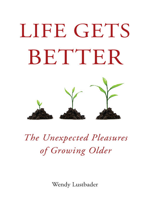 Title details for Life Gets Better by Wendy Lustbader - Available